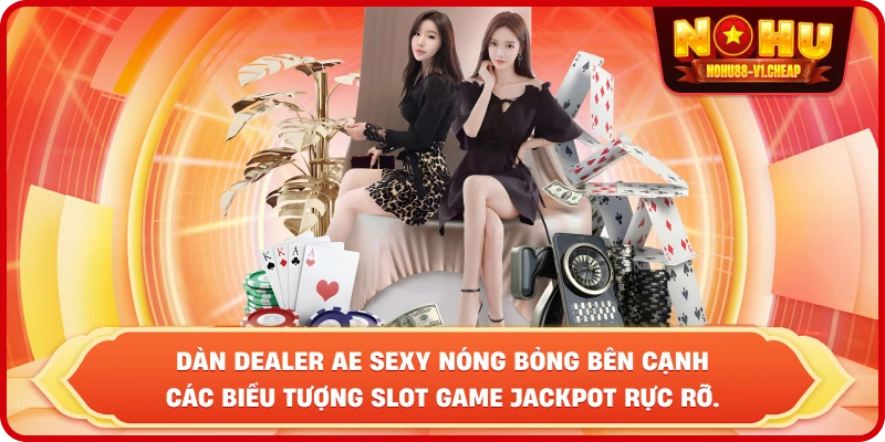 AE Sexy Casino NỔ HŨ – Sảnh Cược Đẳng Cấp Và Jackpot Khủng - MAJEKU.FUN