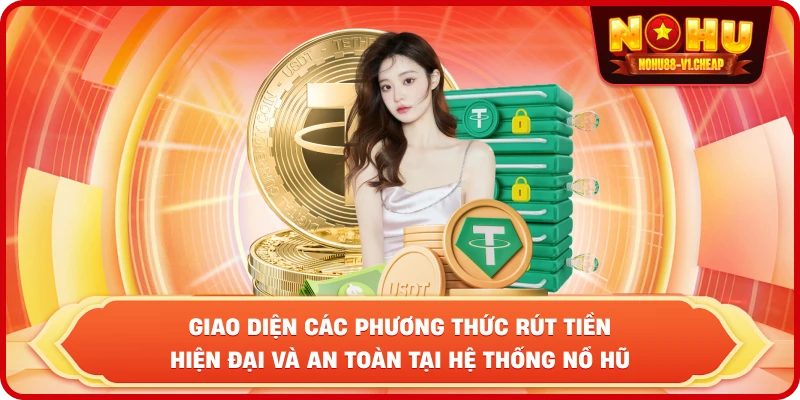 Rút tiền NỔ HŨ – Hướng dẫn giao dịch nhanh và an toàn nhất - MAJEKU.FUN