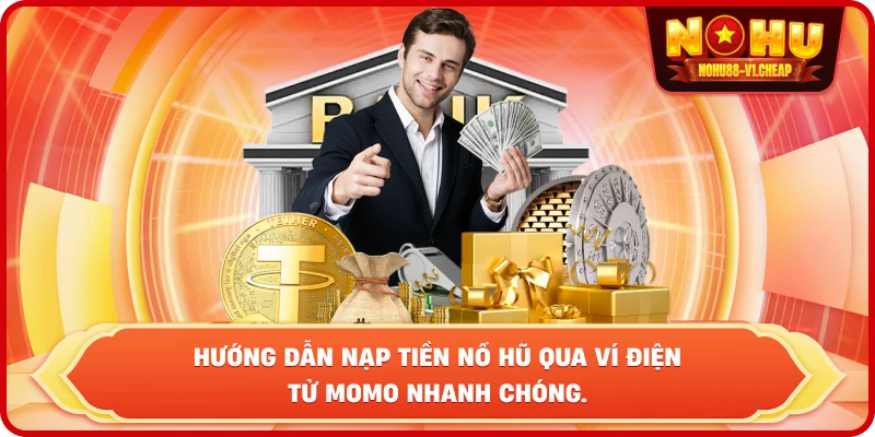 Nạp tiền NỔ HŨ – Hướng dẫn chi tiết, Nhanh chóng & An toàn 100% - MAJEKU.FUN