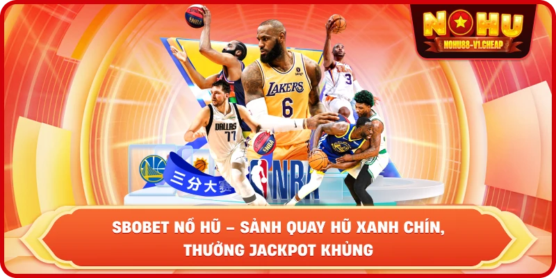 Sbobet NỔ HŨ – Sảnh Quay Hũ Xanh Chín, Thưởng Jackpot Khủng - MAJEKU.FUN