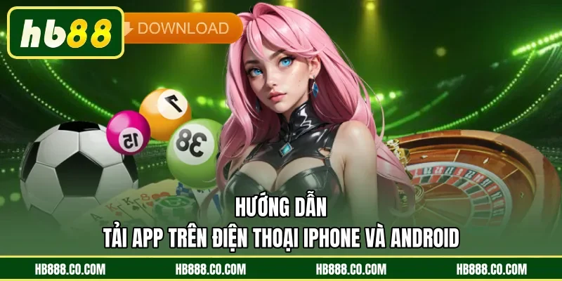 Tải App HB88 - Chạm Nhẹ Là Vào Game Không Gián Đoạn - MAJEKU.FUN
