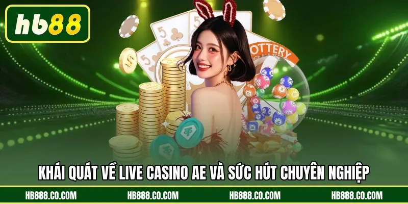 Live Casino AE HB88 - Bước Vào Sảnh Cược Thật Đầy Kịch Tính - MAJEKU.FUN