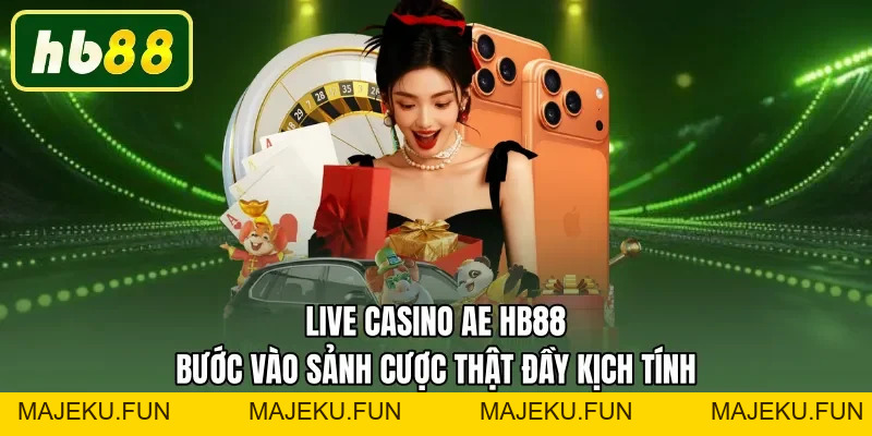 Live Casino HB88 - Bùng Nổ Sảnh Cược Thật, Thắng Lớn Cực Đã - MAJEKU.FUN